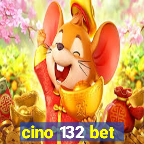 cino 132 bet